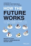 How the Future Works: Leading Flexible Teams To Do  The Best Work of Their Lives