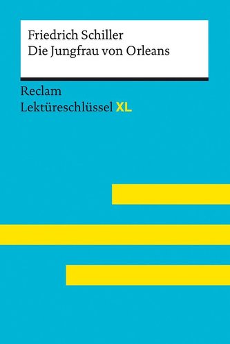 Die Jungfrau von Orleans von Friedrich Schiller: Lektüreschlüssel mit Inhaltsangabe, Interpretation, Prüfungsaufgaben mit Lösung