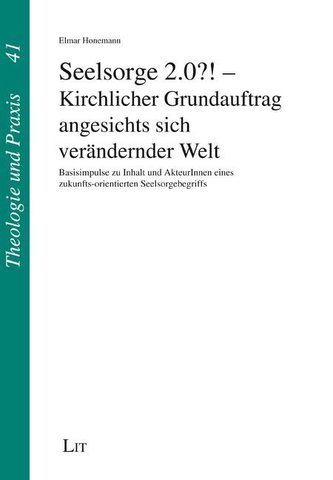 Seelsorge 2.0?! - Kirchlicher Grundauftrag angesichts sich verändernder Welt