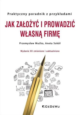 Jak założyć i prowadzić własną firmę