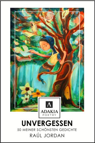 Unvergessen - 50 meiner schönsten Gedichte