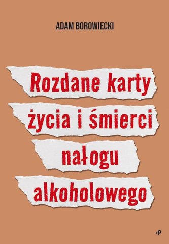 Rozdane karty życia i śmierci nałogu alkoholowego Rozdane karty życia i śmierci nałogu alkoholowego
