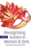 Recognizing Autism in Women and Girls