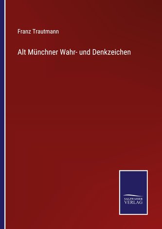 Alt Münchner Wahr- und Denkzeichen