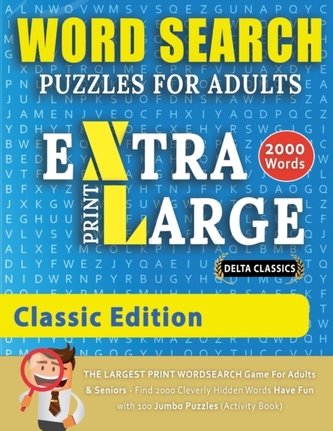 WORD SEARCH PUZZLES EXTRA LARGE PRINT FOR ADULTS - CLASSIC EDITION - Delta Classics - The LARGEST PRINT WordSearch Game