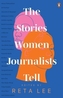The Stories Women Journalists Tell