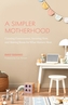 A Simpler Motherhood