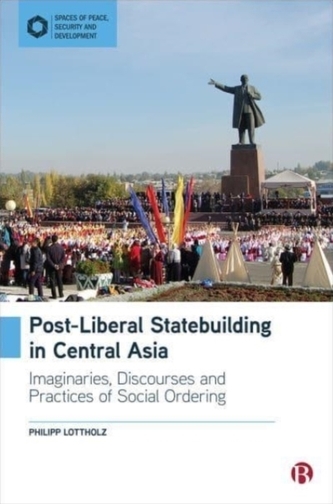 Post-Liberal Statebuilding in Central Asia