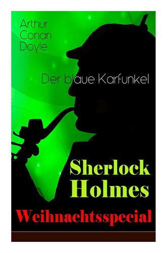 Sherlock Holmes Weihnachtsspecial - Der blaue Karfunkel: Mit "Eine Studie in Scharlachrot" - Der erste Auftritt von Sherlock Hol