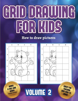 How to draw pictures (Grid drawing for kids - Volume 2): This book teaches kids how to draw using grids