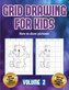 How to draw pictures (Grid drawing for kids - Volume 2): This book teaches kids how to draw using grids