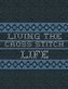 Living The Cross Stitch Life: Cross Stitchers Journal - DIY Crafters - Hobbyists - Pattern Lovers - Collectibles - Gift For Craf