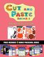 Scissor Skills Kindergarten (Cut and Paste Animals): 20 full-color kindergarten cut and paste activity sheets designed to develo