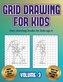 Easy drawing books for kids age 6 (Grid drawing for kids - Volume 3): This book teaches kids how to draw using grids