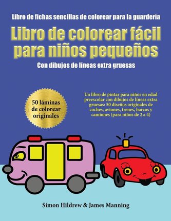 Libro de fichas sencillas de colorear para la guardería: Un libro de pintar para niños en edad preescolar con dibujos de líneas