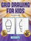 How to draw stuff (Grid drawing for kids - Desserts): This book teaches kids how to draw using grids