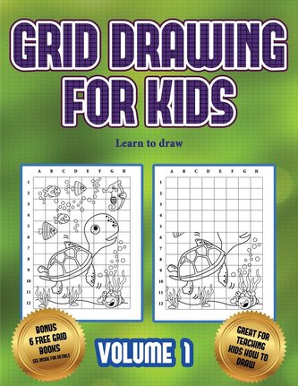 Learn to draw (Grid drawing for kids - Volume 1): This book teaches kids how to draw using grids