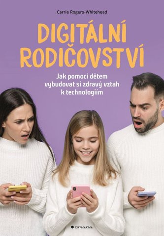 Digitální rodičovství - Jak pomoci dětem vybudovat si zdravý vztah k technologiím
