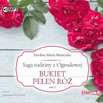 Saga rodziny z Ogrodowej Tom 3 Bukiet pełen róż Saga rodziny z Ogrodowej Tom 3 Bukiet pełen róż
