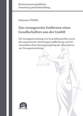 Das zwangsweise Entfernen eines Gesellschafters aus der GmbH