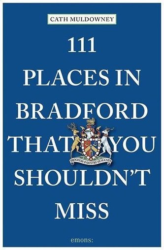 111 Places in Bradford That You Shouldn't Miss