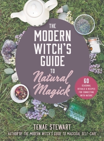 The Modern Witch's Guide to Natural Magick
