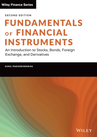 Fundamentals of Financial Instruments, Second Edit ion: An Introduction to Stocks, Bonds, Foreign Exc hange, and Derivat