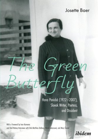 The Green Butterfly: Hana Ponická (1922-2007), Slovak Writer, Poetess, and Dissident