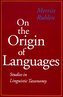 On the Origin of Languages: Studies in Linguistic Taxonomy
