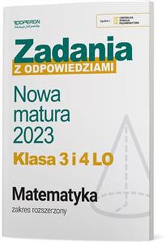 Matematyka. Nowa Matura 2023. Zadania z odpowiedziami. Klasa 3 i