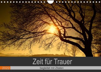 Zeit für Trauer - begleitet mit Zitaten (Wandkalender 2022 DIN A4 quer)