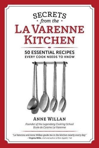 The Secrets from the La Varenne Kitchen: Inspiration for Navigating Life's Changes and Challenges