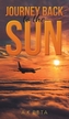 JOURNEY BACK TO THE SUN
