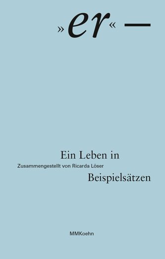 Ricarda Löser: "er" - Ein Leben in Beispielsa¨tzen