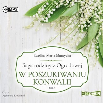 Saga rodziny z Ogrodowej Tom 4 W poszukiwaniu konwalii Saga rodziny z Ogrodowej Tom 4 W poszukiwaniu konwalii