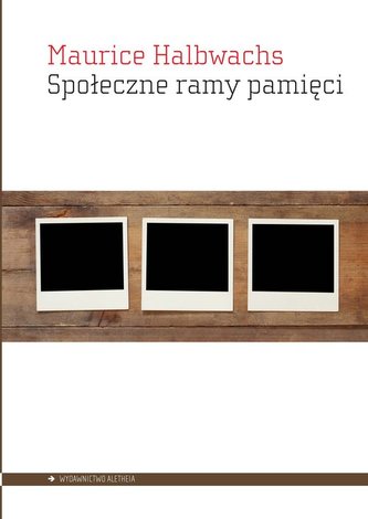 Społeczne ramy pamięci Społeczne ramy pamięci