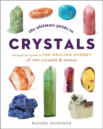 The Ultimate Guide to Crystals