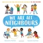 We Are All Neighbours