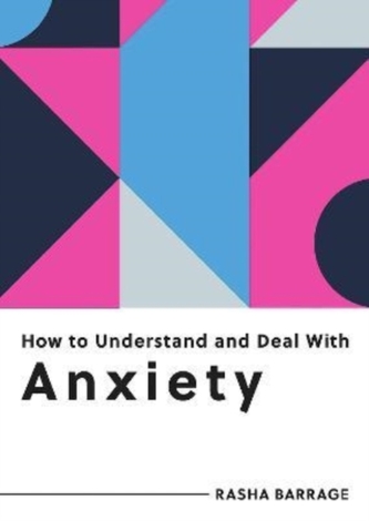 How to Understand and Deal with Anxiety