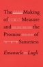 The Making of Measure and the Promise of Sameness