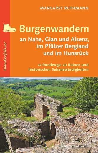 Burgenwandern an Nahe, Glan und Alsenz, im Pfälzer Bergland und im Hunsrück