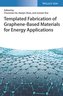 Templated Fabrication of Graphene-Based Materials for Energy Applications