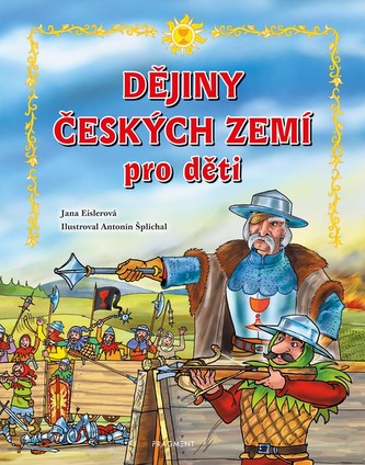 Dějiny českých zemí – pro děti Dějiny českých zemí – pro děti