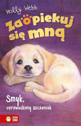 Zaopiekuj się mną. Smyk, uprowadzony szczeniak Zaopiekuj się mną. Smyk, uprowadzony szczeniak
