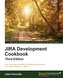 JIRA Development Cookbook - Third Edition