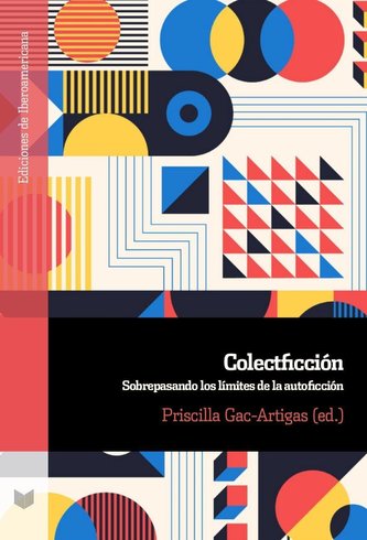 Colectficción : sobrepasando los límites de la autoficción