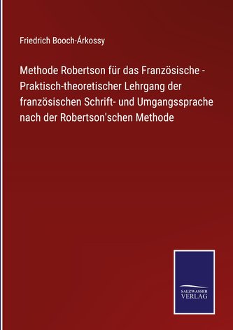 Methode Robertson für das Französische - Praktisch-theoretischer Lehrgang der französischen Schrift- und Umgangssprache nach der