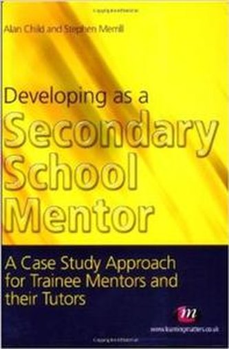 Developing as a Secondary School Mentor: A Case Study Approach f