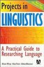 Projects in Linguistics: A Practical Guide to Researching Langua