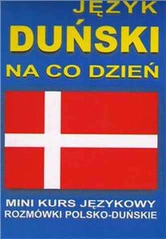 Język duński na co dzień. Mini kurs językowy. Rozmówki polsko -